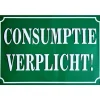 Consumptie verplicht - metalen bord