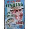 If I am not Fishing - metalen bord